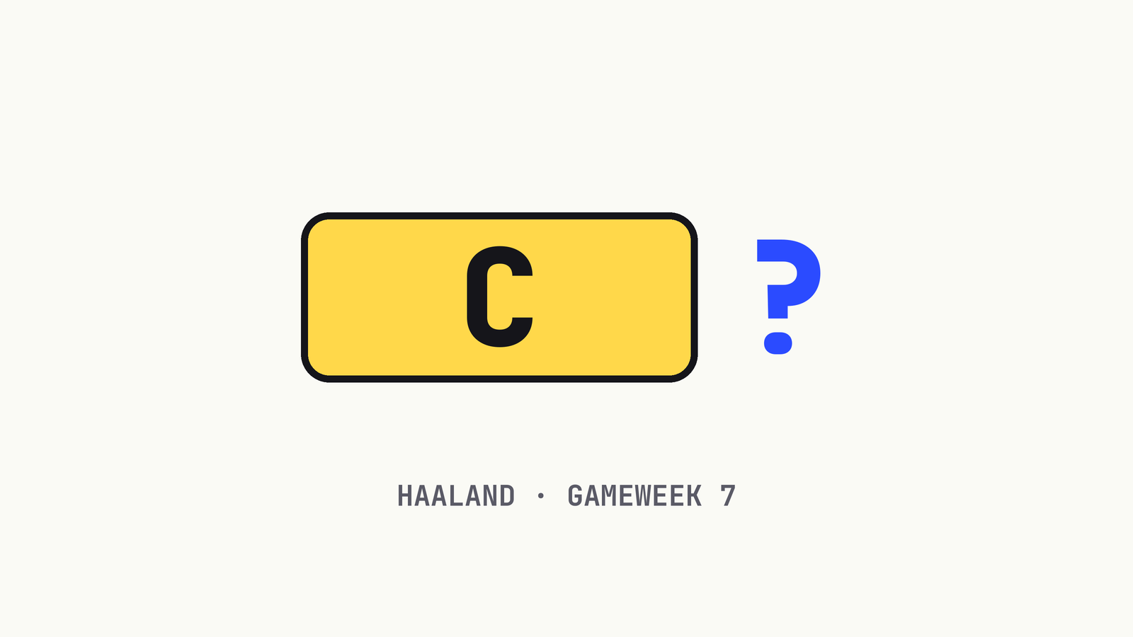 A yellow captain's armband marked C, with a question mark beside it. Haaland, Gameweek 7.
